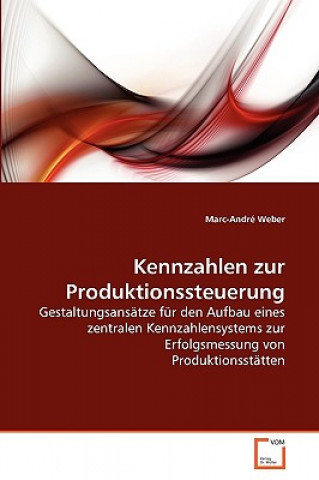 Könyv Kennzahlen zur Produktionssteuerung Marc-André Weber