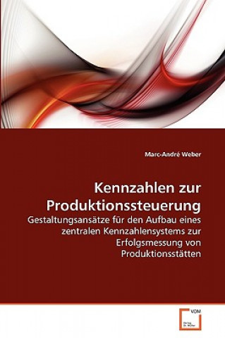 Książka Kennzahlen zur Produktionssteuerung Marc-André Weber