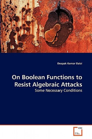 Książka On Boolean Functions to Resist Algebraic Attacks Deepak Kumar Dalai