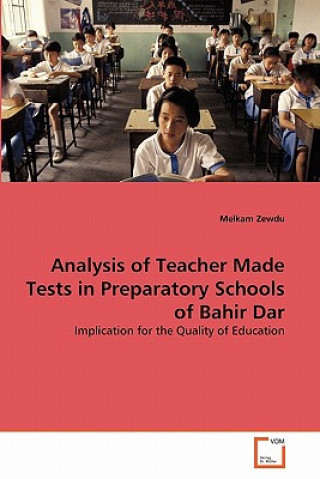 Kniha Analysis of Teacher Made Tests in Preparatory Schools of Bahir Dar Melkam Zewdu