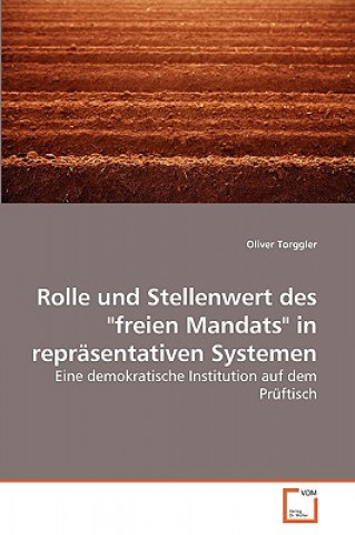 Libro Rolle und Stellenwert des freien Mandats in reprasentativen Systemen Oliver Torggler