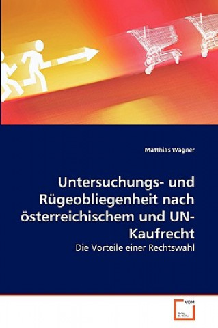 Kniha Untersuchungs- und Rugeobliegenheit nach oesterreichischem und UN-Kaufrecht Matthias Wagner