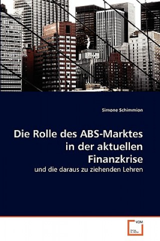 Kniha Rolle des ABS-Marktes in der aktuellen Finanzkrise Simone Schimmion