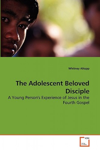 Kniha Adolescent Beloved Disciple Whitney Altopp