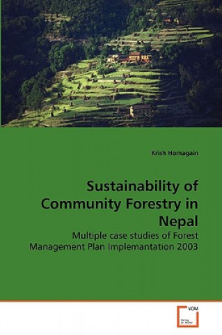 Kniha Sustainability of Community Forestry in Nepal Krish Homagain