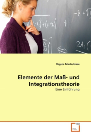 Книга Elemente der Maß- und Integrationstheorie Regine Martschiske
