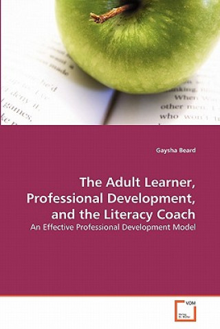 Kniha Adult Learner, Professional Development, and the Literacy Coach Gaysha Beard