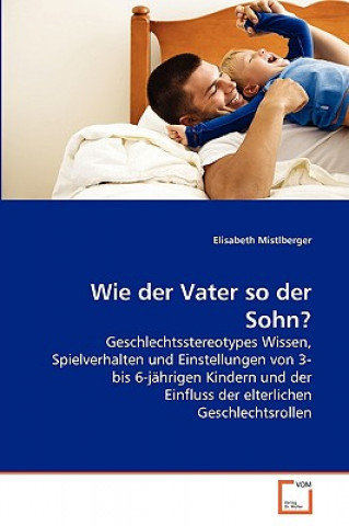 Książka Wie der Vater so der Sohn? Elisabeth Mistlberger