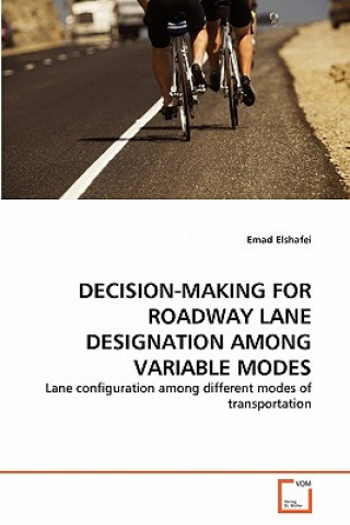 Książka Decision-Making for Roadway Lane Designation Among Variable Modes Emad Elshafei