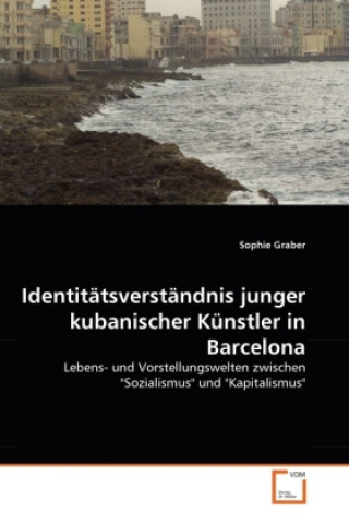 Carte Identitätsverständnis junger kubanischer Künstler in Barcelona Sophie Graber