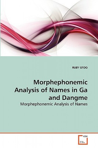 Könyv Morphephonemic Analysis of Names in Ga and Dangme Ruby Otoo