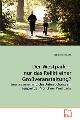 Kniha Westpark - nur das Relikt einer Grossveranstaltung? Sabine Dittmann