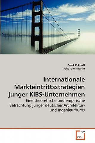 Kniha Internationale Markteintrittsstrategien junger KIBS-Unternehmen Frank Eckhoff