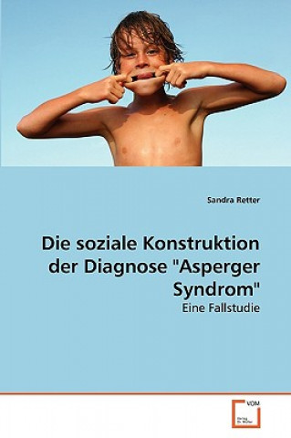 Kniha soziale Konstruktion der Diagnose Asperger Syndrom Sandra Retter