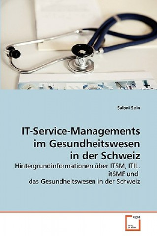 Könyv IT-Service-Managements im Gesundheitswesen in der Schweiz Saloni Soin