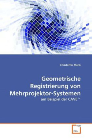 Könyv Geometrische Registrierung von Mehrprojektor-Systemen Christoffer Menk