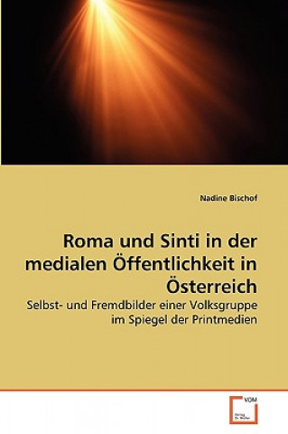 Kniha Roma und Sinti in der medialen OEffentlichkeit in OEsterreich Nadine Bischof