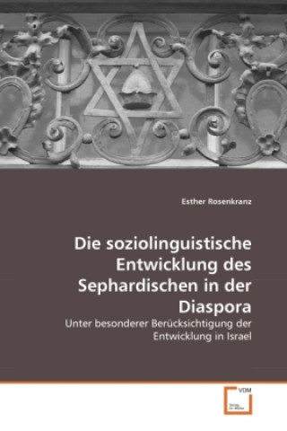 Książka Die soziolinguistische Entwicklung des Sephardischen in der Diaspora Esther Rosenkranz