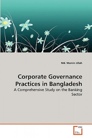 Книга Corporate Governance Practices in Bangladesh Md. Mamin Ullah