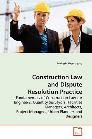 Könyv Construction Law and Dispute Resolution Practice Mahesh Abeynayake