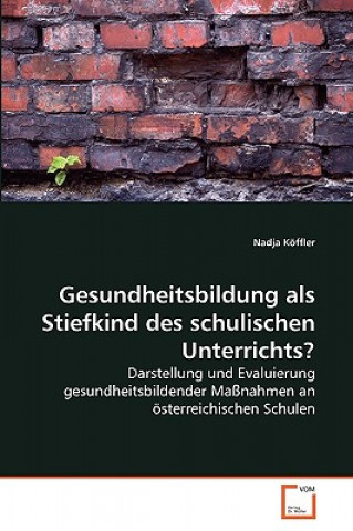 Kniha Gesundheitsbildung als Stiefkind des schulischen Unterrichts? Nadja Köffler