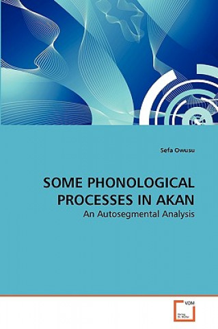 Kniha Some Phonological Processes in Akan Sefa Owusu
