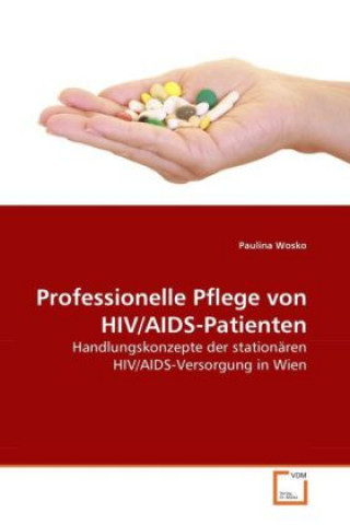 Kniha Professionelle Pflege von HIV/AIDS-Patienten Paulina Wosko