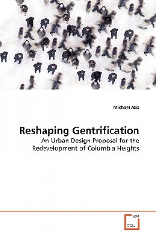 Kniha Reshaping Gentrification Michael Aziz