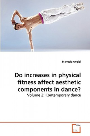 Könyv Do increases in physical fitness affect aesthetic components in dance? Manuela Angioi