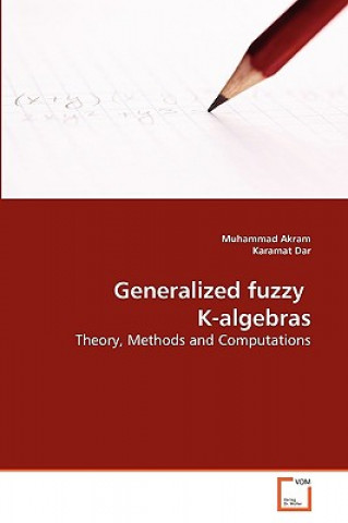 Kniha Generalized fuzzy K-algebras Muhammad Akram