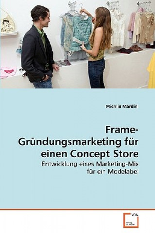 Książka Frame-Grundungsmarketing fur einen Concept Store Michlin Mardini