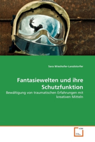 Knjiga Fantasiewelten und ihre Schutzfunktion Sara Wieshofer-Lanzlstorfer