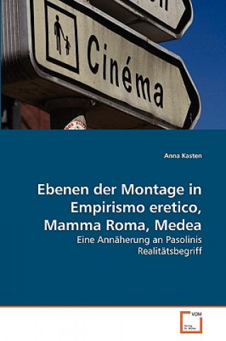 Книга Ebenen der Montage in Empirismo eretico, Mamma Roma, Medea Anna Kasten