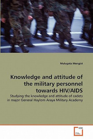 Könyv Knowledge and attitude of the military personnel towards HIV/AIDS Mulugeta Mengist