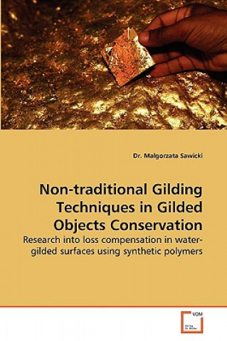 Kniha Non-Traditional Gilding Techniques in Gilded Objects Conservation Malgorzata Sawicki