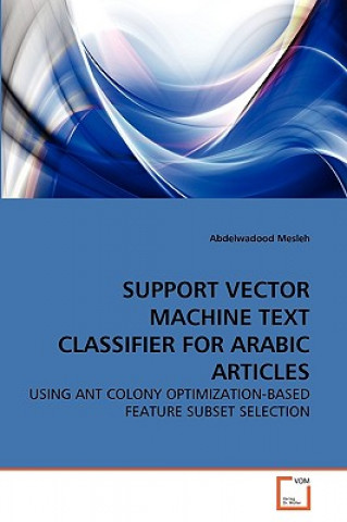Knjiga Support Vector Machine Text Classifier for Arabic Articles Abdelwadood Mesleh