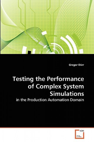 Knjiga Testing the Performance of Complex System Simulations Gregor Drr