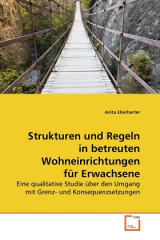 Knjiga Strukturen und Regeln in betreuten Wohneinrichtungen für Erwachsene Anita Eberharter