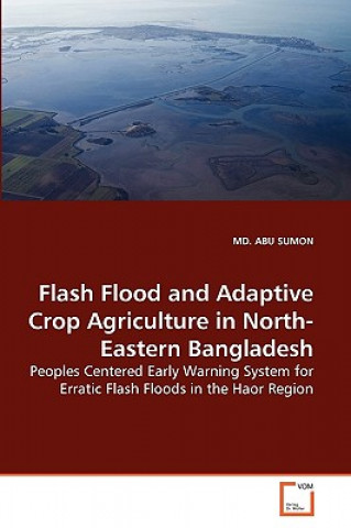 Kniha Flash Flood and Adaptive Crop Agriculture in North-Eastern Bangladesh Abu Sumon