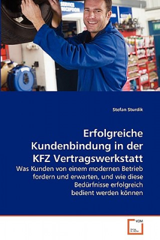 Könyv Erfolgreiche Kundenbindung in der KFZ Vertragswerkstatt Stefan Sturdik