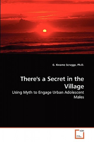 Book There's a Secret in the Village G. Kwame Scruggs