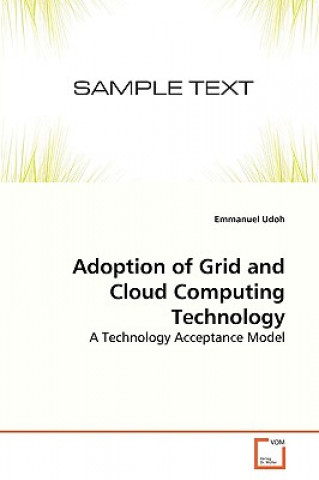 Könyv Adoption of Grid and Cloud Computing Technology Emmanuel Udoh