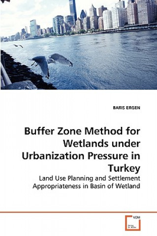 Könyv Buffer Zone Method for Wetlands under Urbanization Pressure in Turkey Baris Ergen