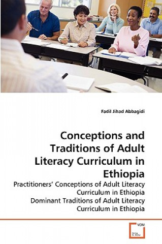 Carte Conceptions and Traditions of Adult Literacy Curriculum in Ethiopia Fadil Jihad Abbagidi