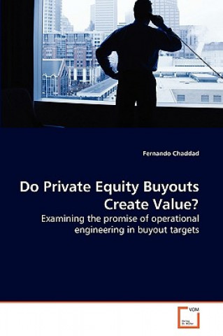 Knjiga Do Private Equity Buyouts Create Value? Fernando Chaddad