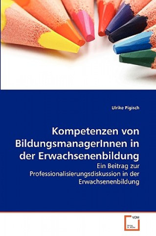 Book Kompetenzen von BildungsmanagerInnen in der Erwachsenenbildung Ulrike Pigisch