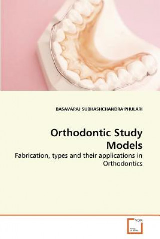 Könyv Orthodontic Study Models Badavaraj Subhashchandra Phulari