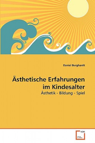 Książka AEsthetische Erfahrungen im Kindesalter Daniel Burghardt