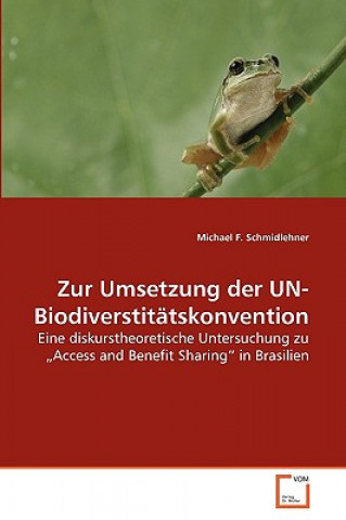 Książka Zur Umsetzung der UN-Biodiverstitatskonvention Michael F Schmidlehner