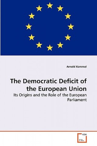 Kniha Democratic Deficit of the European Union Arnold Kammel